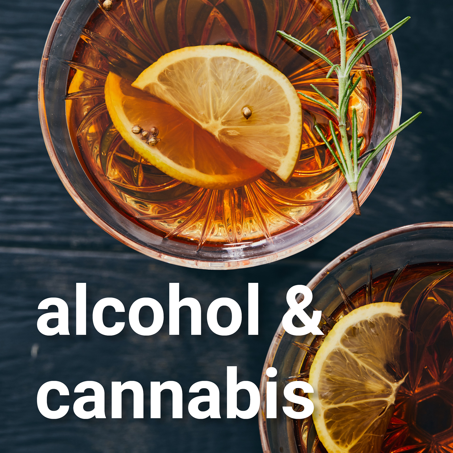 alcohol & cannabis
